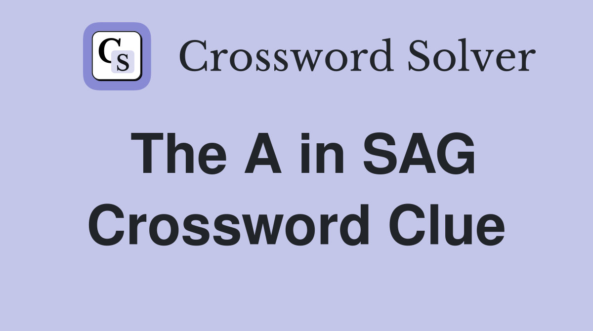 The A in SAG Crossword Clue