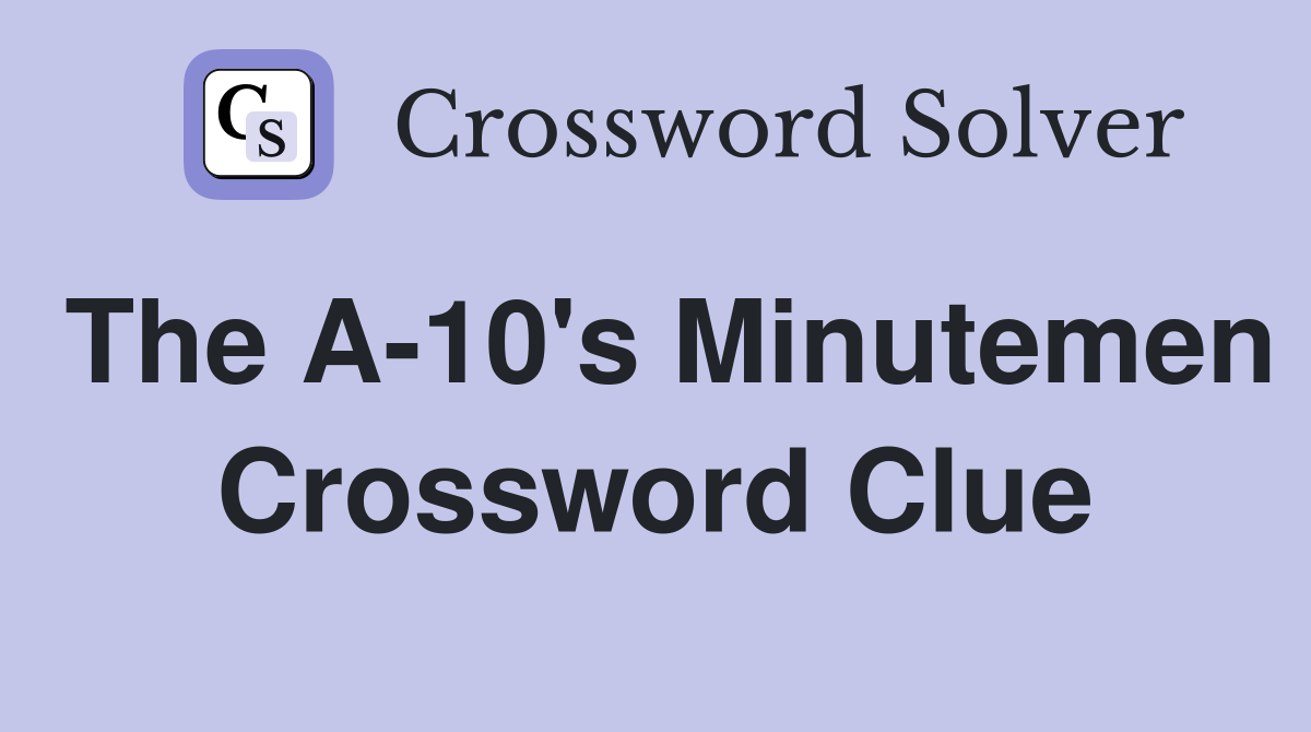 The A-10's Minutemen Crossword Clue