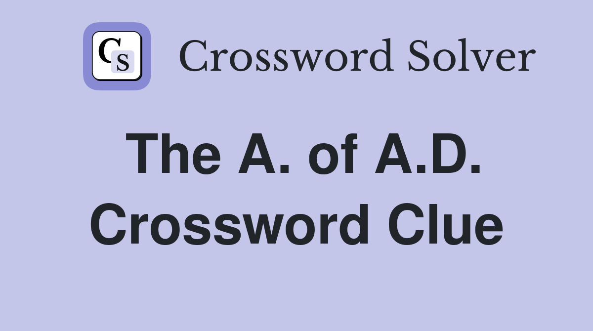 The A. of A.D. Crossword Clue