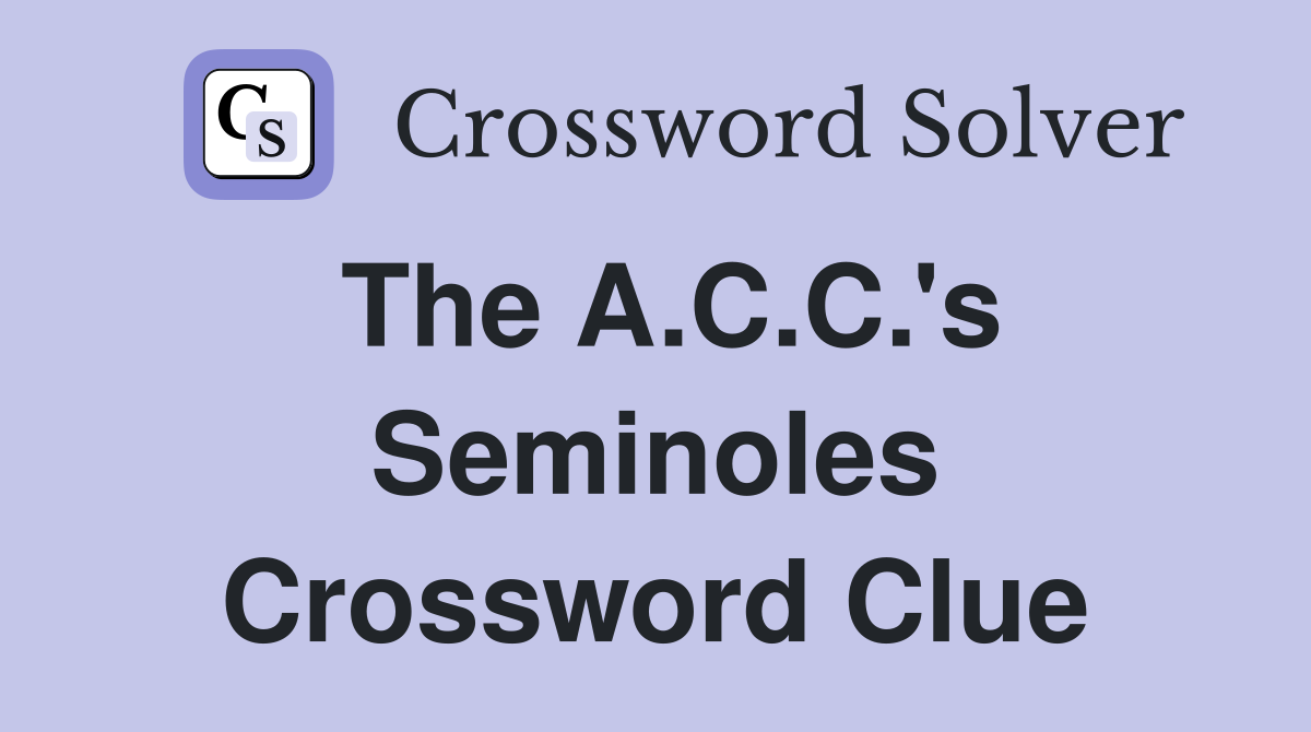 The A.C.C.'s Seminoles Crossword Clue