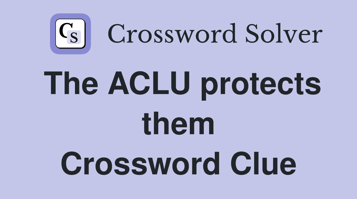 The ACLU protects them Crossword Clue