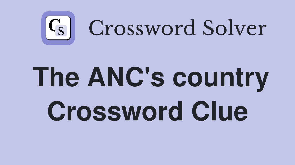 The ANC's country Crossword Clue