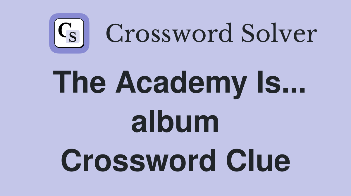 The Academy Is... album Crossword Clue