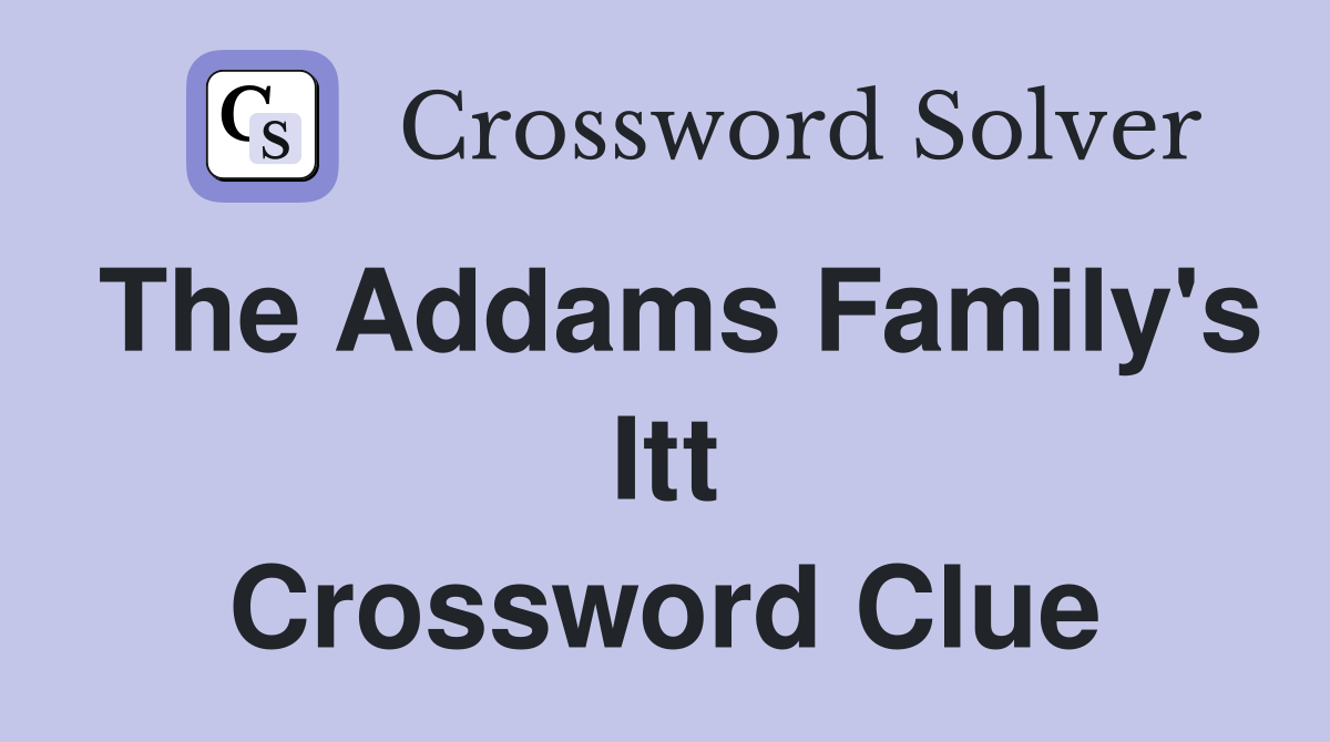 The Addams Family's Itt Crossword Clue