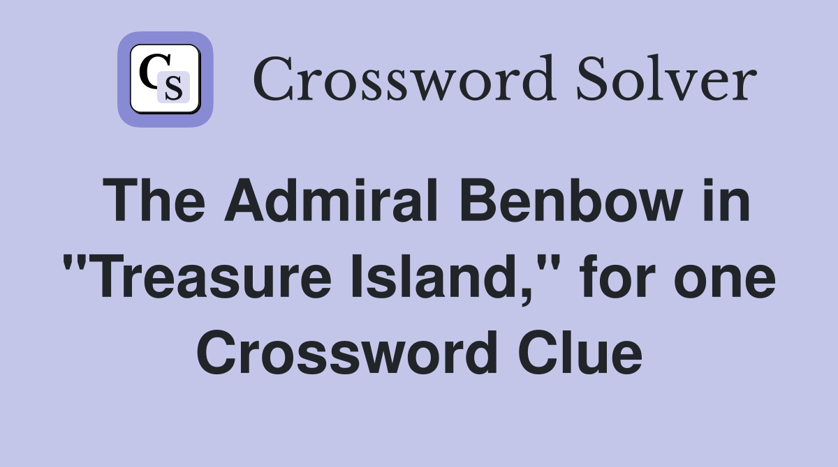 The Admiral Benbow in "Treasure Island," for one Crossword Clue