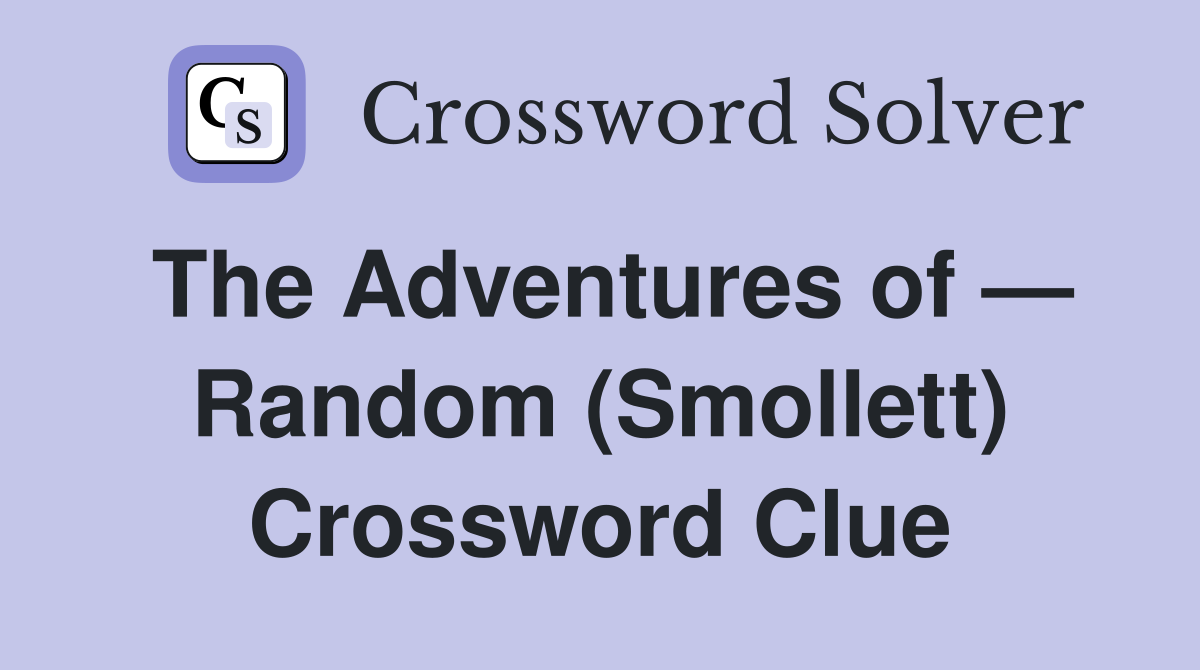 The Adventures of — Random (Smollett) Crossword Clue