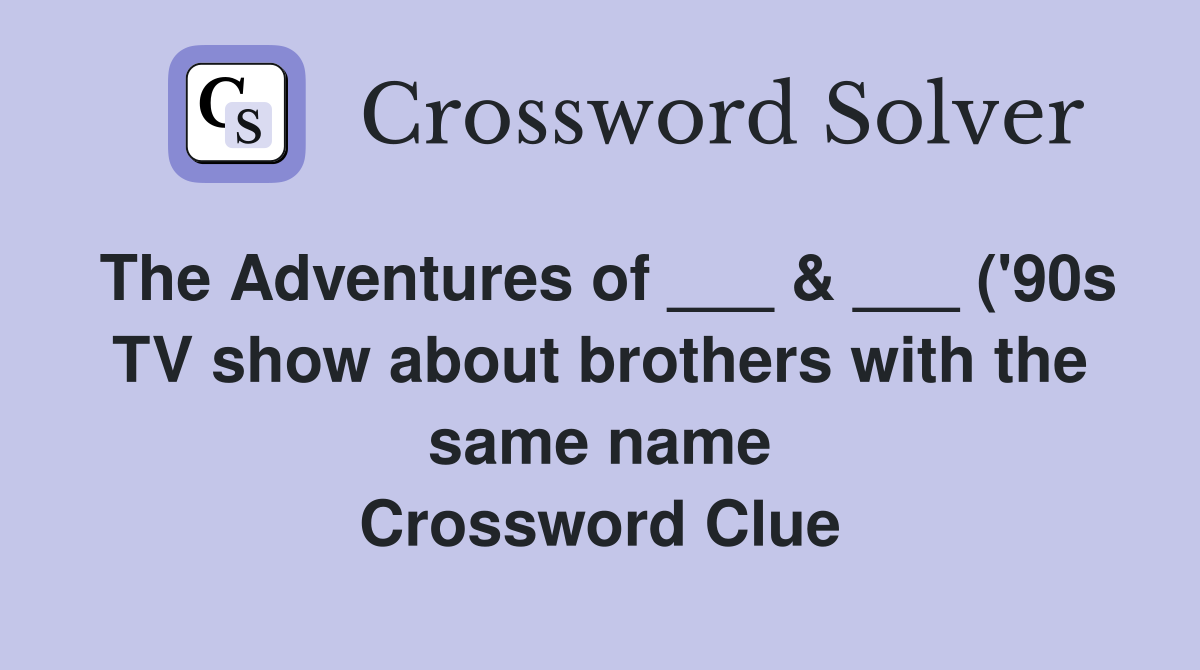 The Adventures of ( #39 90s TV show about brothers with the same The Adventures of ( #39 90s TV show about brothers with the same