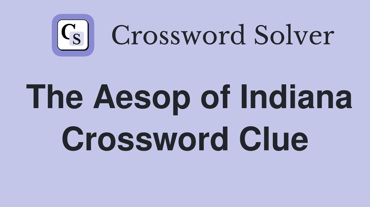 The Aesop of Indiana Crossword Clue