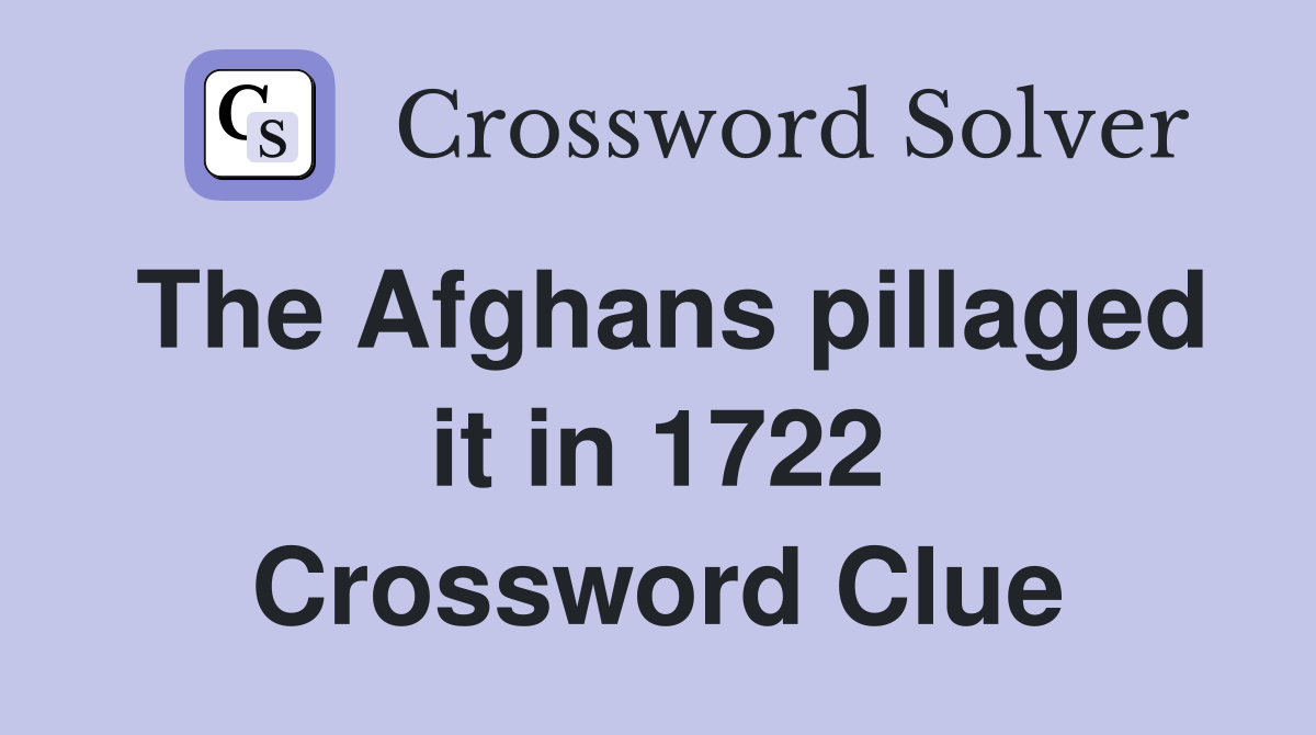 The Afghans pillaged it in 1722 Crossword Clue