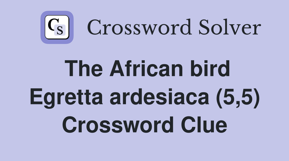 The African bird Egretta ardesiaca (5,5) Crossword Clue