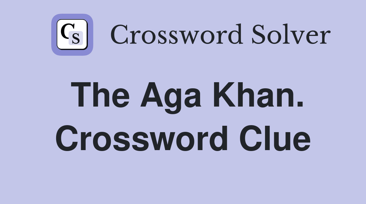 The Aga Khan. Crossword Clue