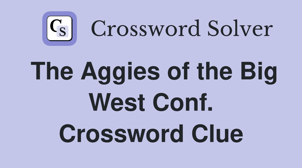 The Aggies of the Big West Conf. Crossword Clue