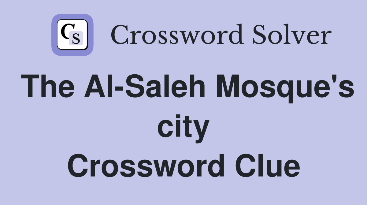 The Al-Saleh Mosque's city Crossword Clue