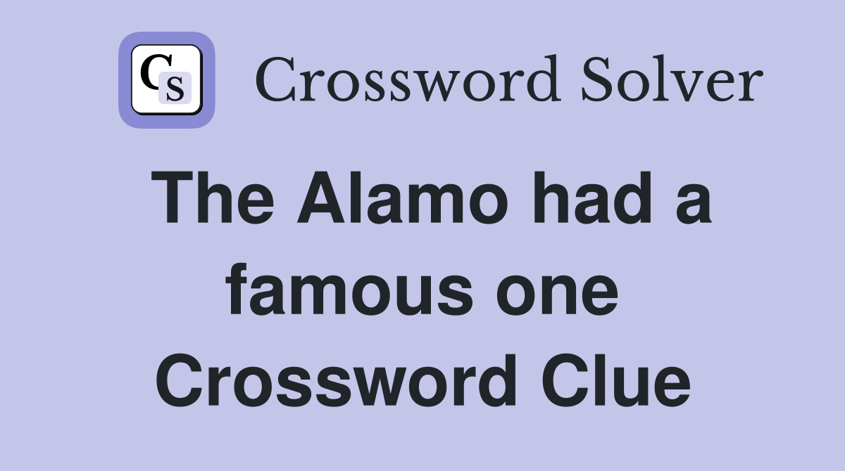 The Alamo had a famous one Crossword Clue