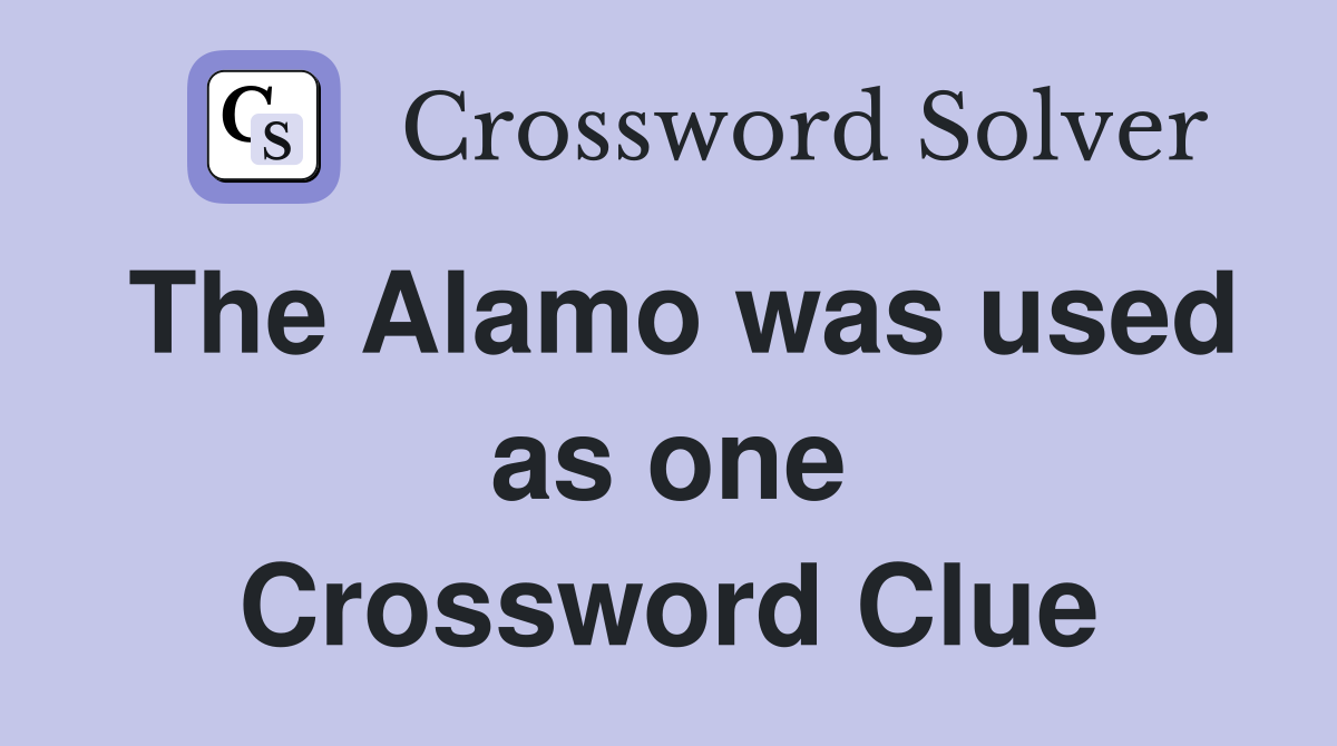 The Alamo was used as one Crossword Clue