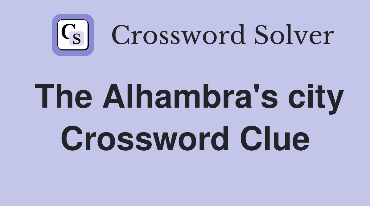 The Alhambra's city Crossword Clue