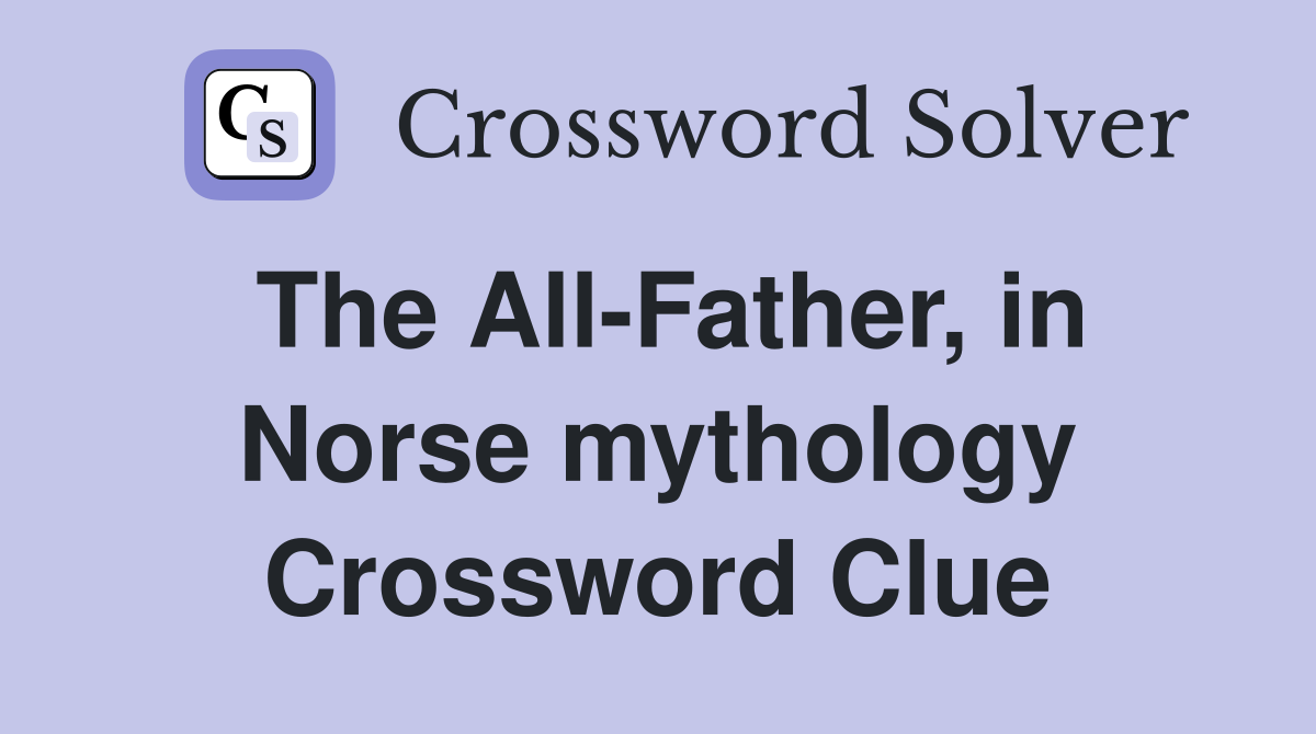 The All-Father, in Norse mythology Crossword Clue