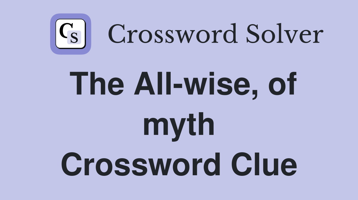 The All-wise, of myth Crossword Clue