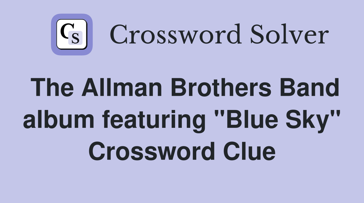 The Allman Brothers Band album featuring "Blue Sky" Crossword Clue