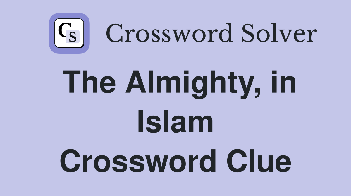 The Almighty, in Islam Crossword Clue