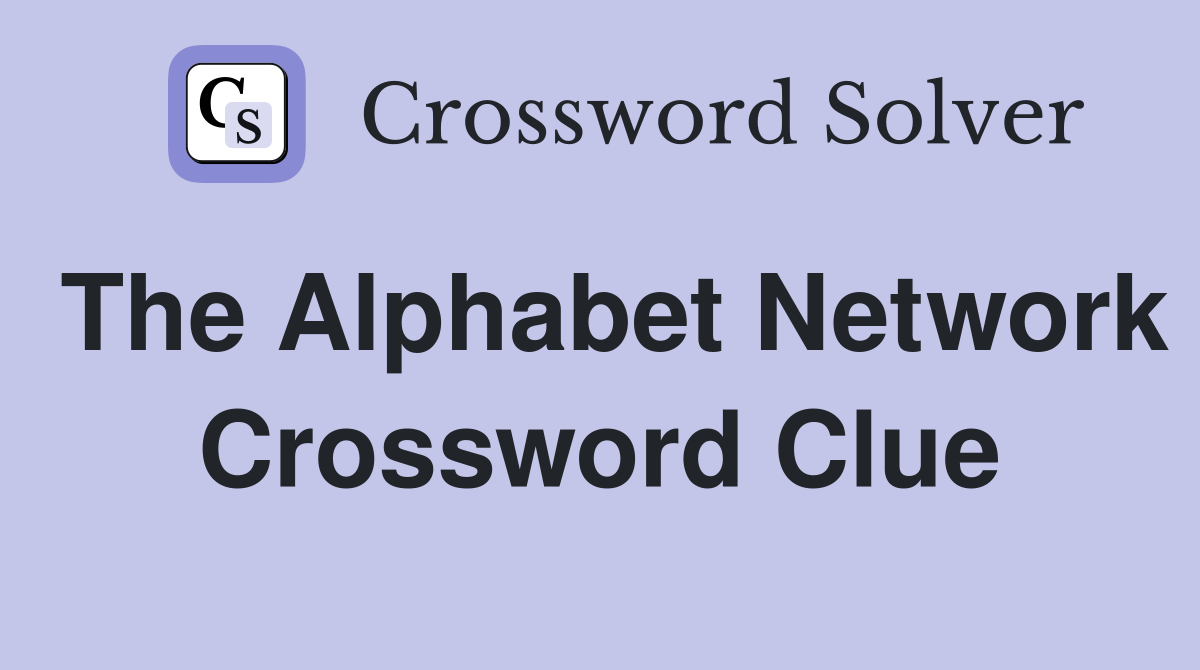 The Alphabet Network Crossword Clue