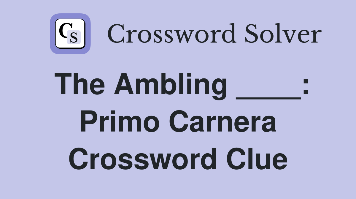 The Ambling ____: Primo Carnera Crossword Clue