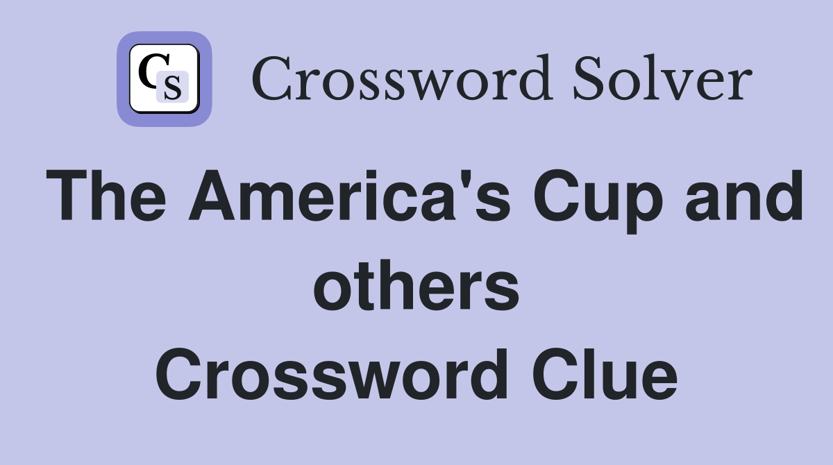 The America's Cup and others Crossword Clue
