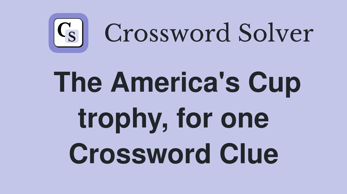 The America's Cup trophy, for one Crossword Clue