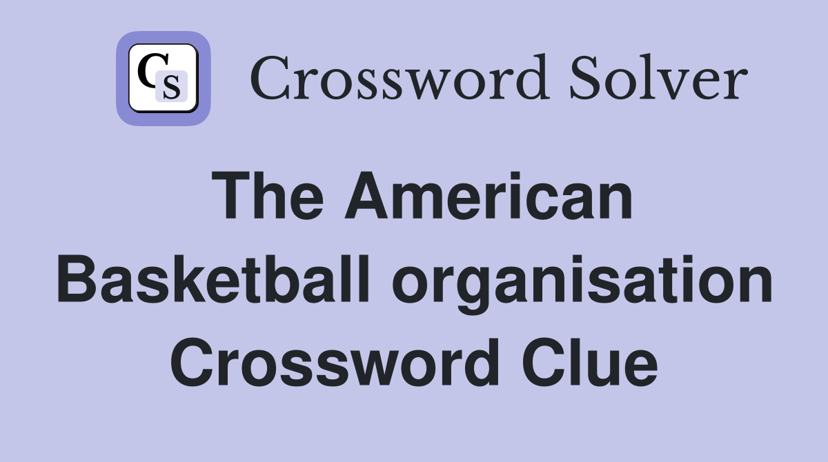 The American Basketball organisation Crossword Clue