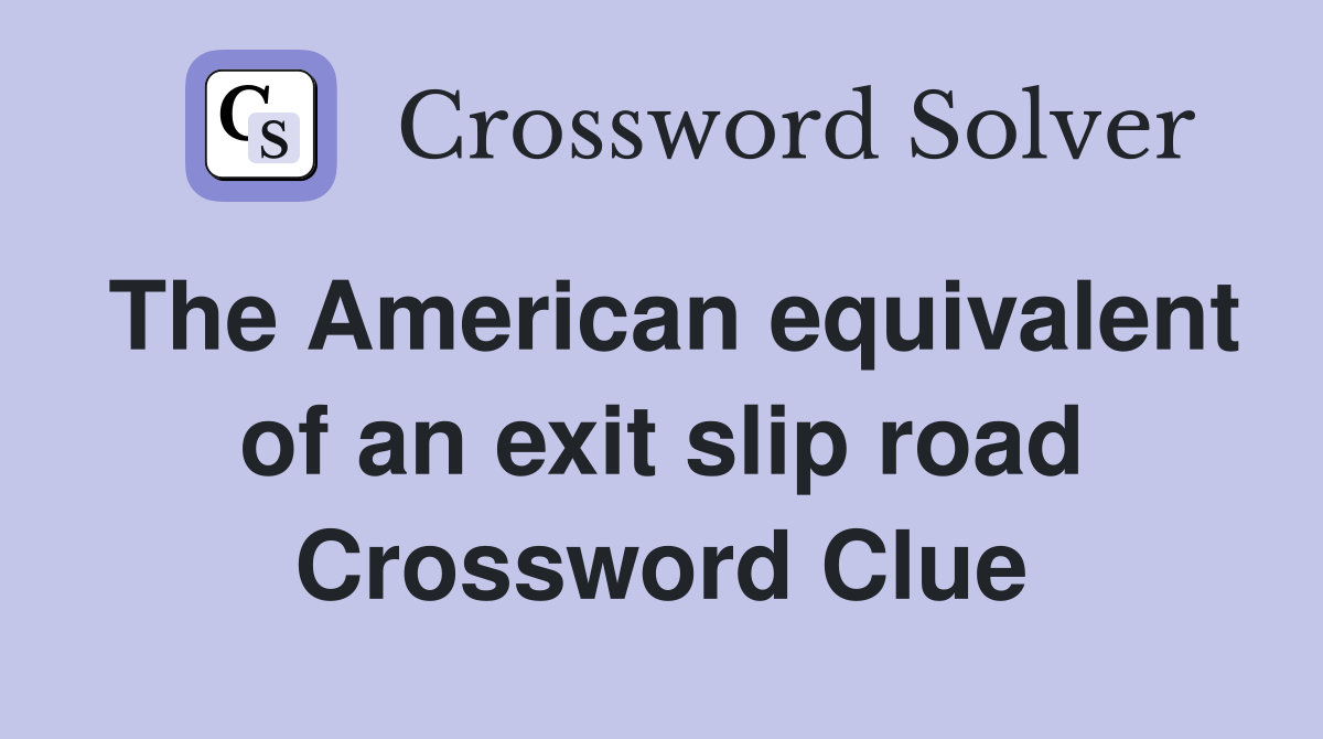 The American equivalent of an exit slip road Crossword Clue