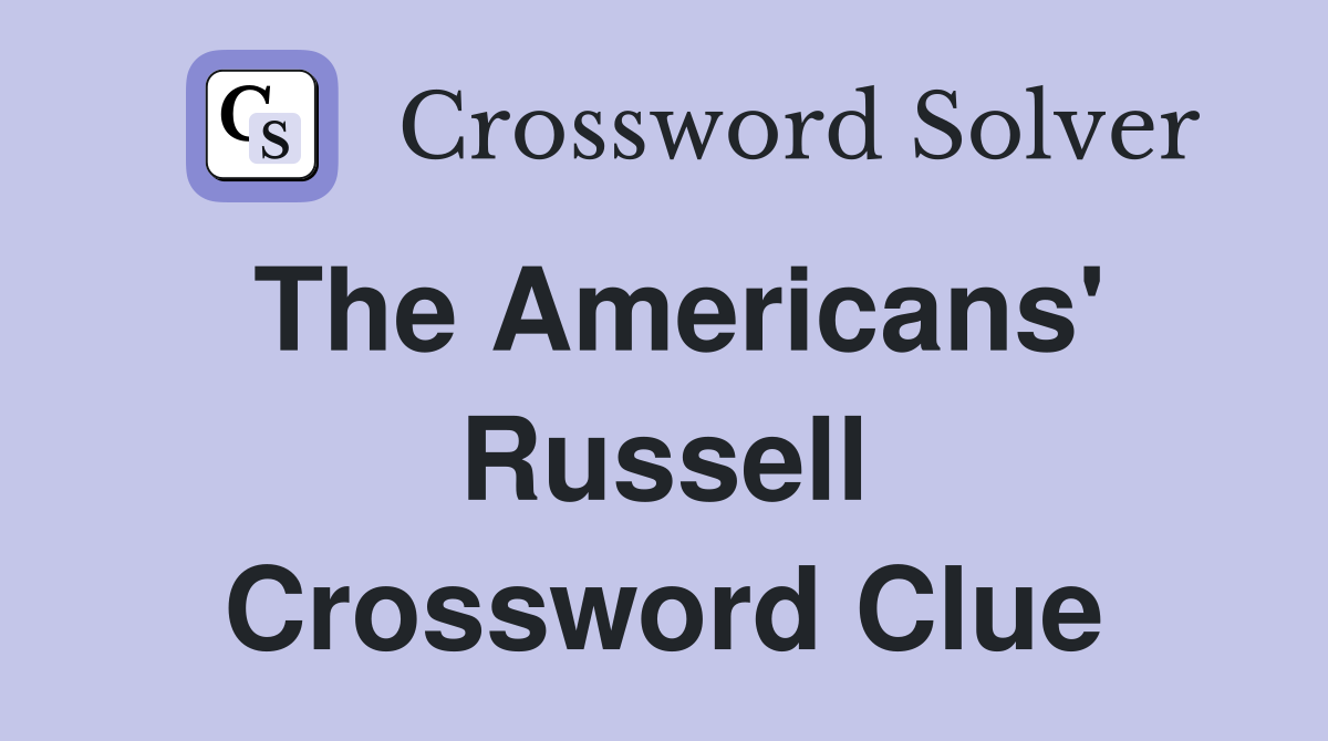 The Americans' Russell Crossword Clue