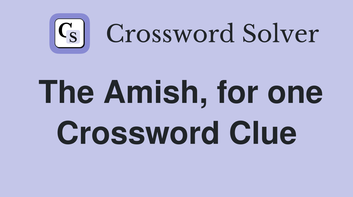 The Amish, for one Crossword Clue