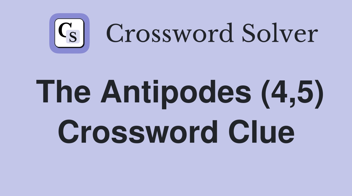 The Antipodes (4,5) Crossword Clue