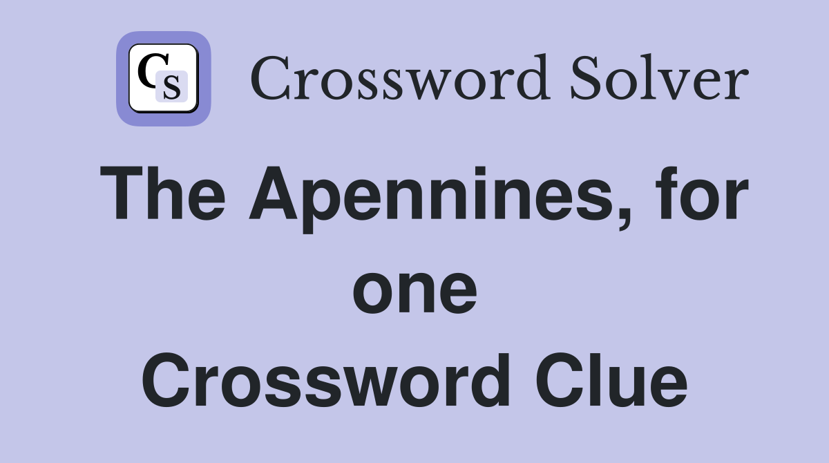 The Apennines, for one Crossword Clue