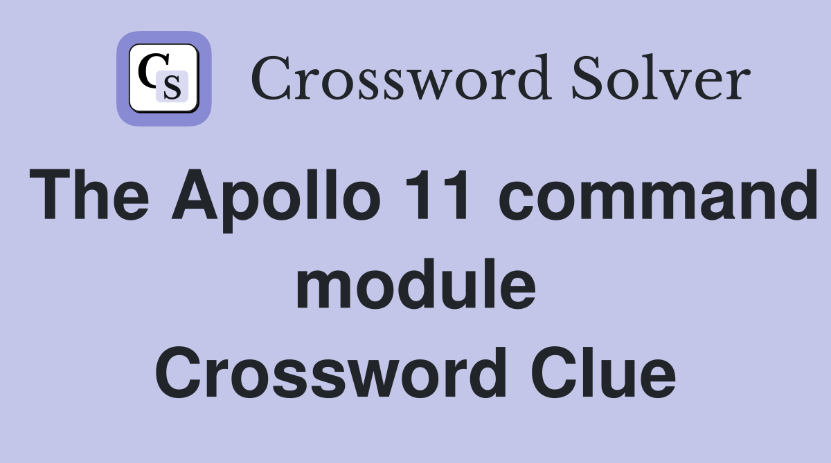 The Apollo 11 command module Crossword Clue