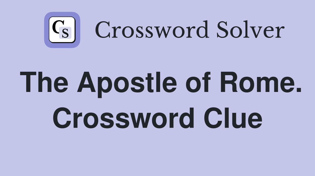 The Apostle of Rome. Crossword Clue