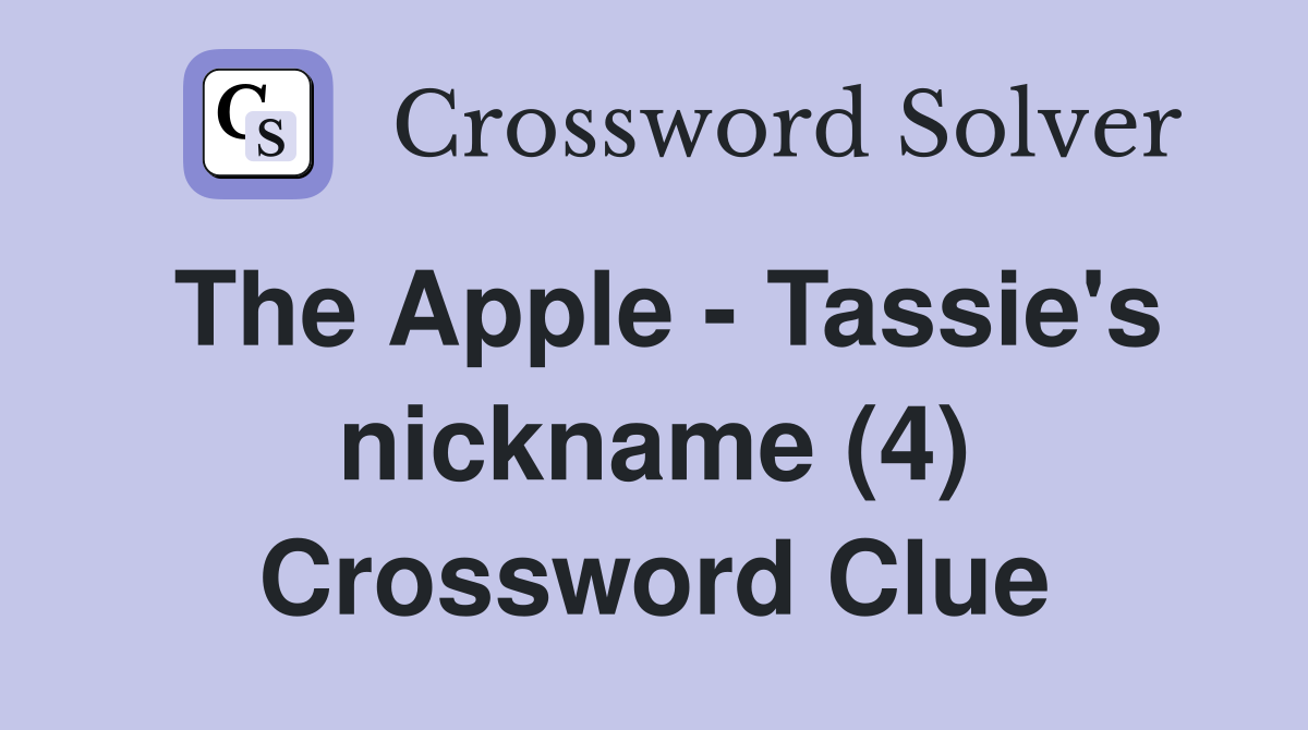 The Apple - Tassie's nickname (4) Crossword Clue