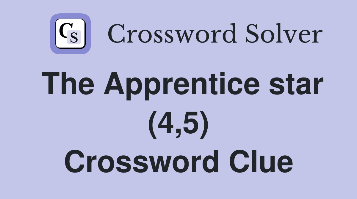 The Apprentice star (4,5) Crossword Clue