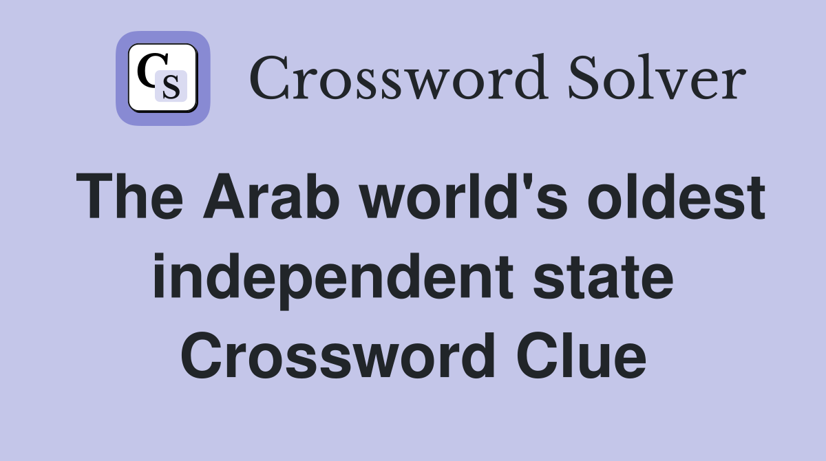 The Arab world's oldest independent state Crossword Clue
