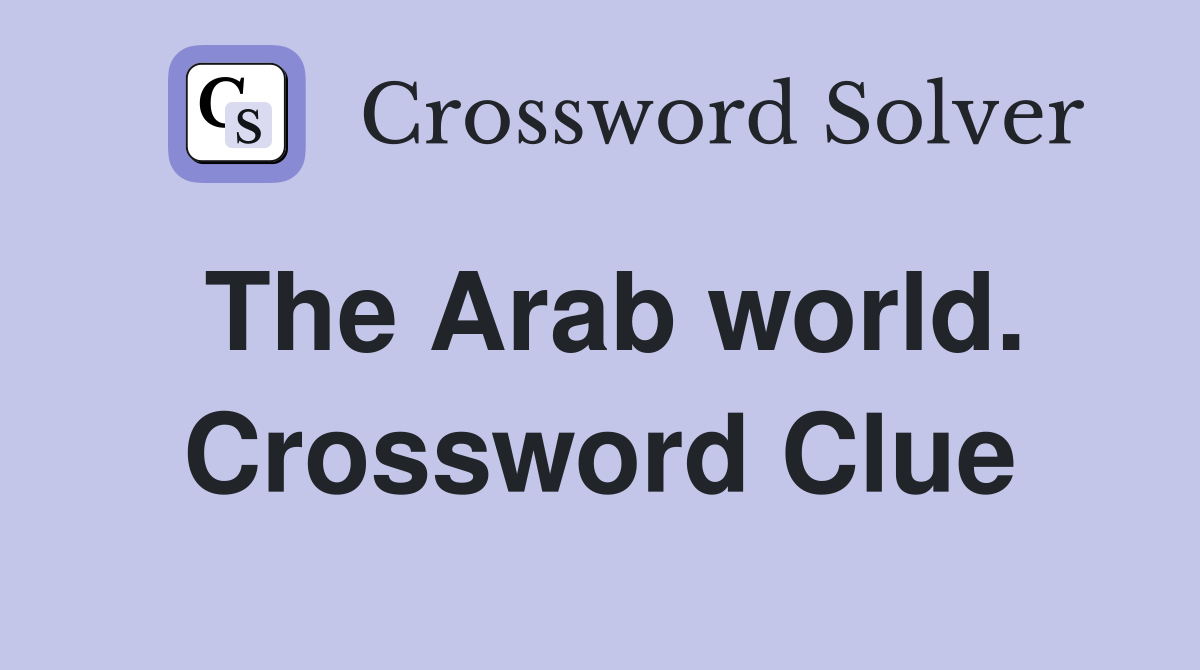 The Arab world. Crossword Clue
