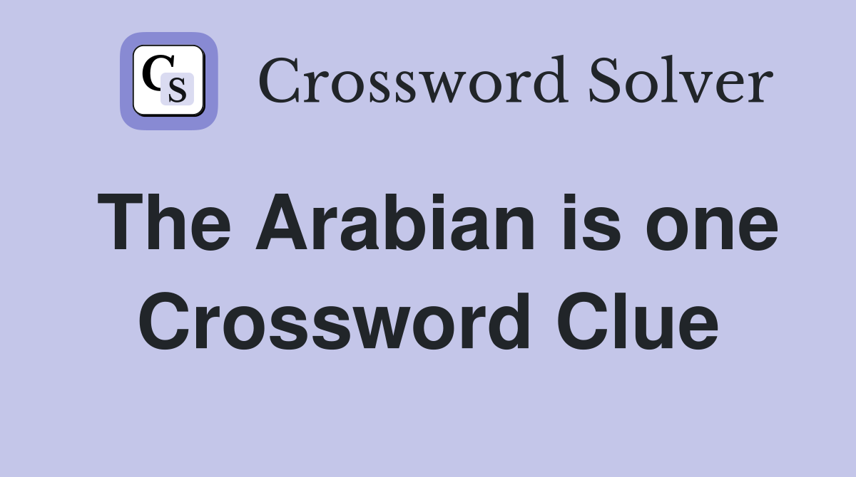 The Arabian is one Crossword Clue