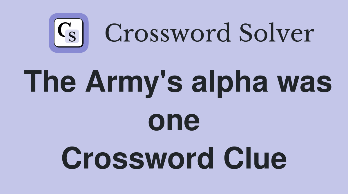 The Army's alpha was one Crossword Clue