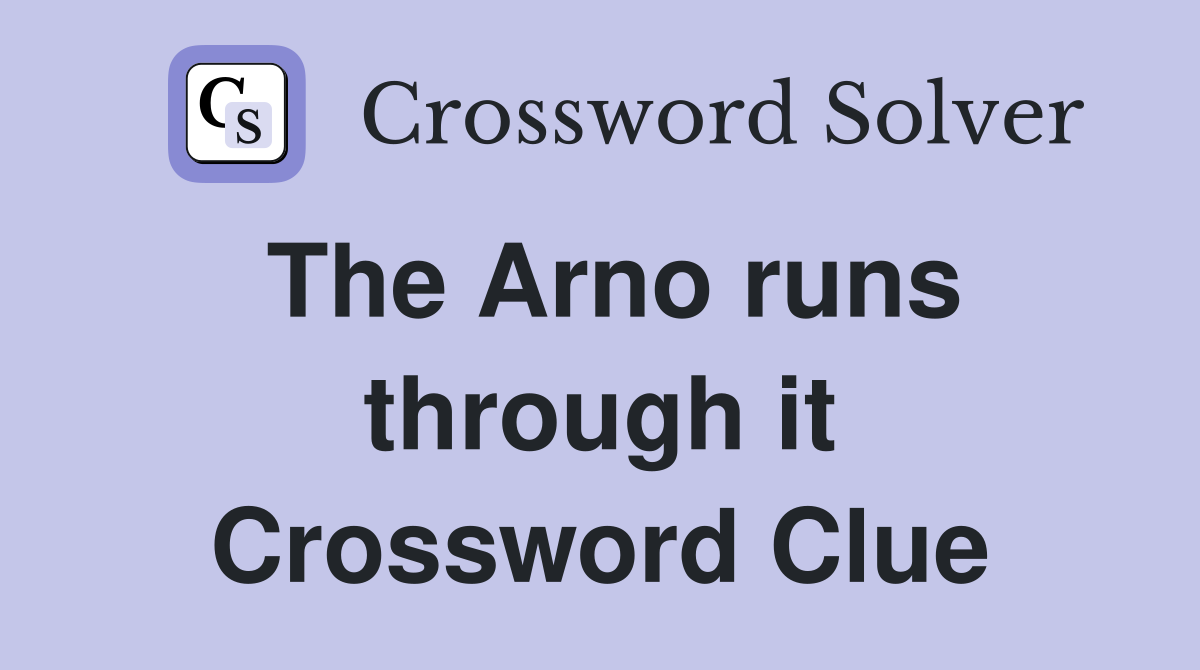 The Arno runs through it Crossword Clue
