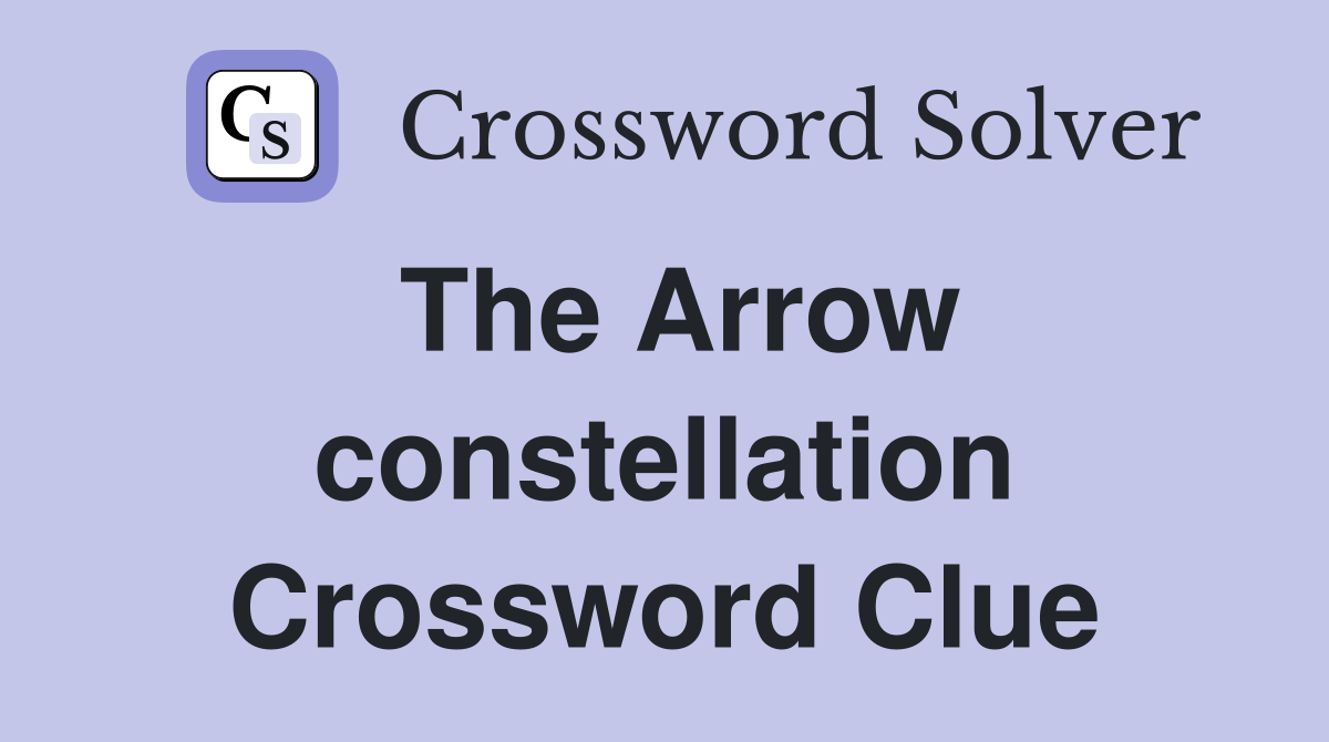 The Arrow constellation Crossword Clue
