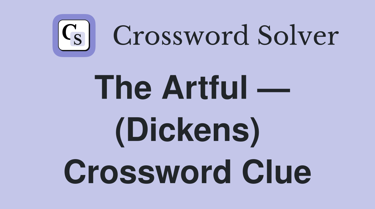 The Artful — (Dickens) Crossword Clue