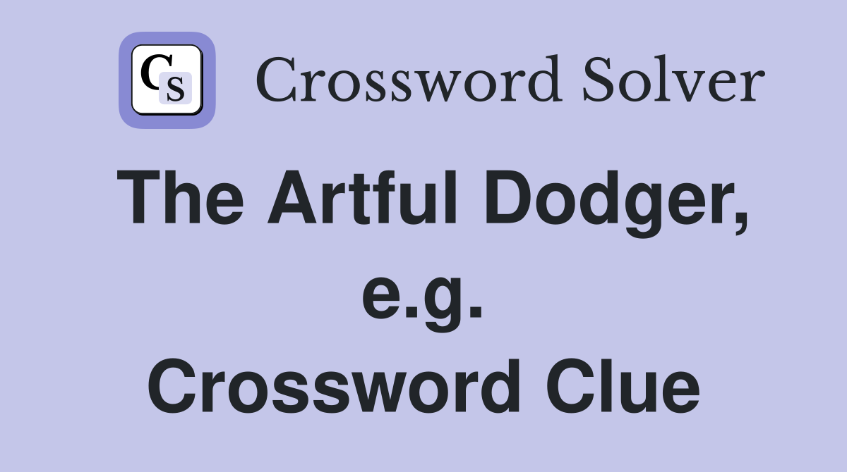 The Artful Dodger, e.g. Crossword Clue