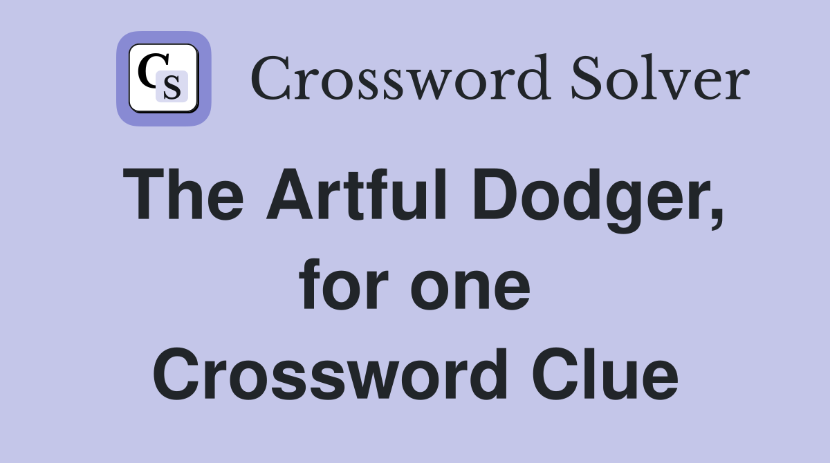 The Artful Dodger, for one Crossword Clue