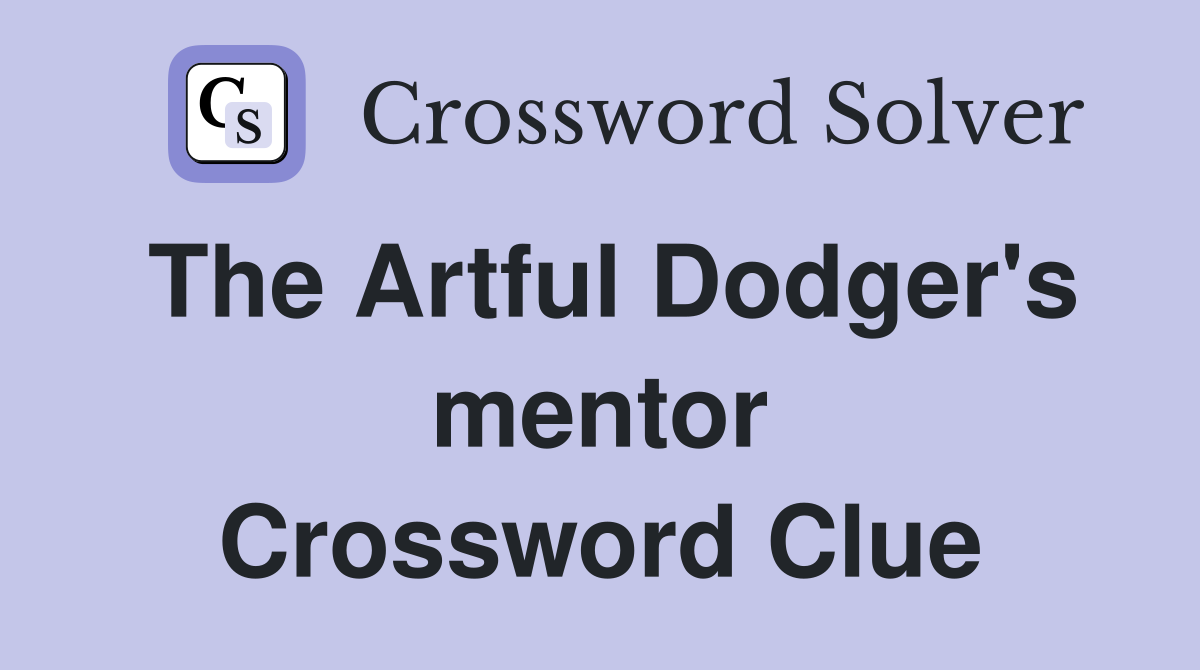 The Artful Dodger's mentor Crossword Clue