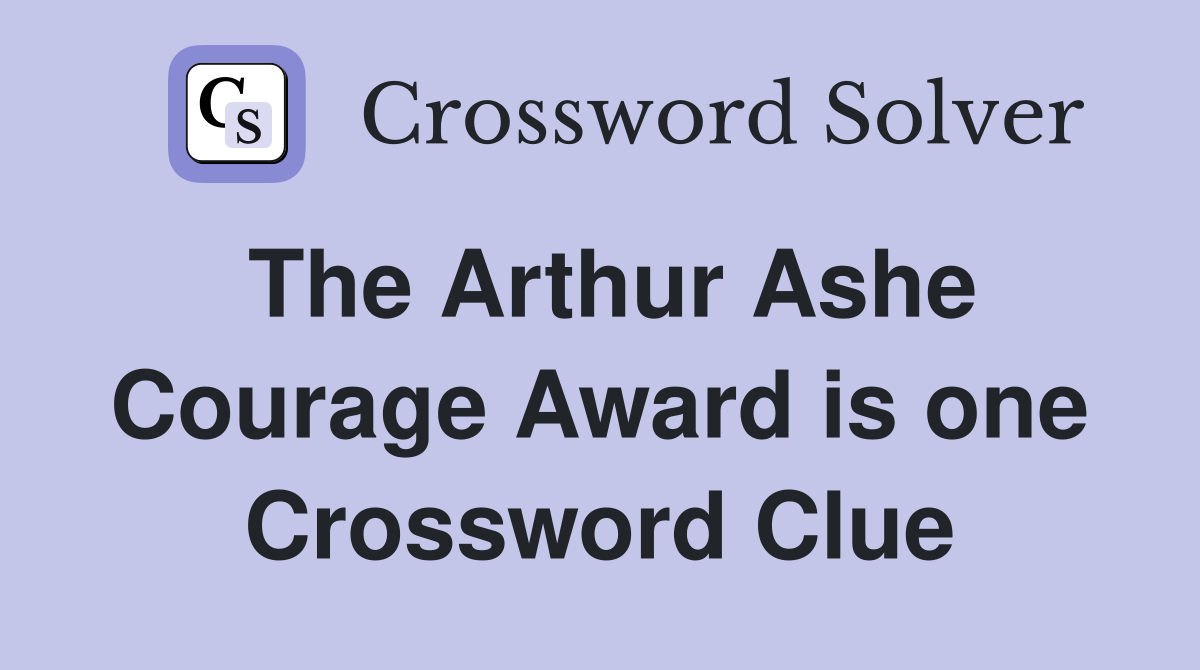The Arthur Ashe Courage Award is one Crossword Clue