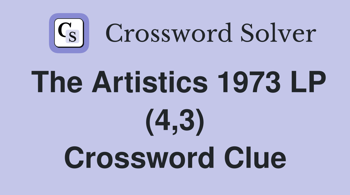 The Artistics 1973 LP (4,3) Crossword Clue